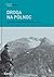 Droga na Północ. Antologia norweskiej literatury faktu