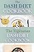 The Complete DASH Diet Cookbook: Over 200 recipes for breakfast, lunch, dinner and sides!