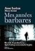 Mes années barbares (NON FICTION) (French Edition)