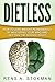 Dietless: How To Lose Weight Permanently By Mastering Your Mind And Getting The Science Right