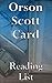 Orson Scott Card: Reading List - Ender's Game, The Shadow Saga, The Tales of Alvin Maker, The Homecoming Saga, Women of Genesis, Mithermages Series, Pathfinder Series, etc.