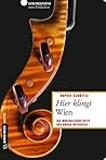 Hier klingt Wien: Die musikalische Seite der Donau-Metropole Hier klingt Wien: Die musikalische Seite der Donau-Metropole