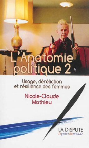 L’Anatomie politique 2: Usage, déréliction et résilience des femmes (Paperback)