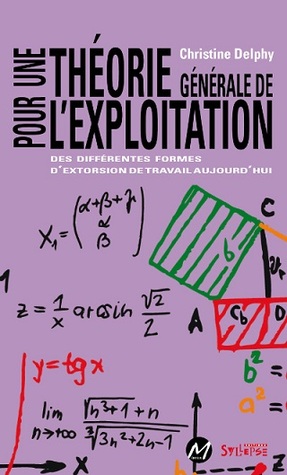 Pour une théorie générale de l'exploitation: Des différentes formes d’extorsion du travail aujourd’hui (Paperback)