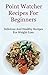 Point Watcher Recipes For Beginners: Delicious And Easy Recipes For Weight Loss (Weight Loss Cookbook)