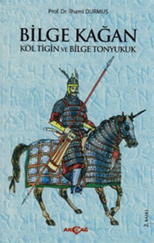 Bilge Kağan : Köl Tigin ve Bilge Tonyukuk