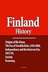 Finland History: Origins of the Finns, The Era of Swedish Rule, 1150-1809, Independence and the Interwar Era, 1917-39, Society, Economy, Government and Politics