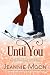 Until You