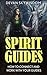 SPIRIT GUIDES: How To Connect And Work With Your Guides (spirit guides, spirit guides and guardian angels, guardian angels, spirit guides book, angels book, guardian angels book)