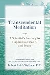 Transcendental Meditation: A Scientist's Journey to Happiness, Health, and Peace, Adapted and Updated from The Physiology of Consciousness: Part I Book cover for Transcendental Meditation: A Scientist's Journey to Happiness, Health, and Peace, Adapted and Updated from The Physiology of Consciousness: Part I