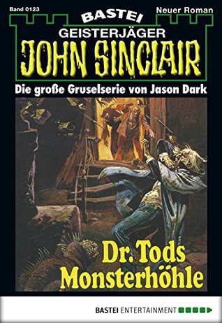 John Sinclair 123: Dr. Tods Monsterhöhle (German Edition)