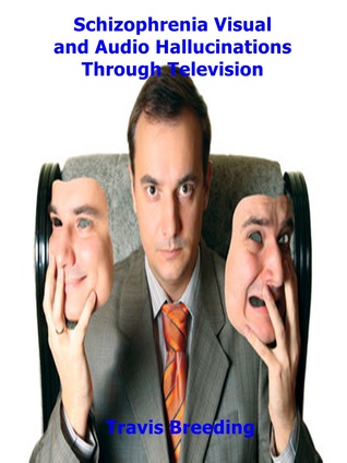 Schizophrenia Visual and Audio Hallucinations Through Television