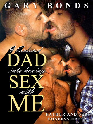 I Seduced Dad into Having Sex with Me. Father and Son Confessions: 2