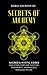 Secrets of Alchemy: Sacred and Mystic Codes for Good Fortune, Success, Prosperity, Happiness and Miracles in Life