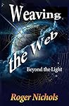 Weaving the Web: Beyond the Light (Creation Series) Weaving the Web: Beyond the Light (Creation Series)