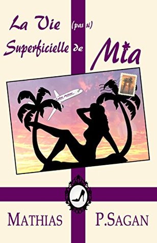 La vie (pas si) superficielle de Mia (French Edition)