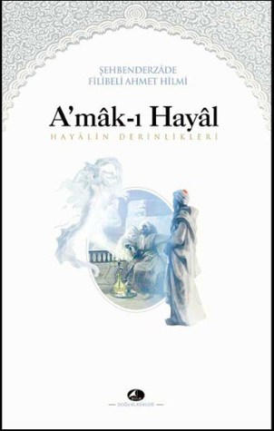 Hayalin Derinlikleri (A'mâk-ı Hayâl)
