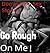 Go Rough on me (domination sex stories): (domination, submission, humiliation, slavery,spanking and much more)