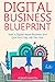 DIGITAL BUSINESS BLUEPRINT:...