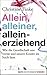 Allein, alleiner, alleinerziehend by Christine Finke