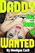 DADDY Hot, Hard & WANTED