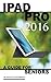 Ipad Pro 2016: A Guide for Seniors