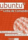 Book cover for Ubuntu em Linha de Comando: Operação e Administração Eficiente do Ubuntu Linux (Portuguese Edition)