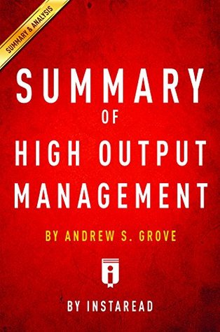 Summary of High Output Management: by Andrew S. Grove| Includes Analysis (Kindle Edition)