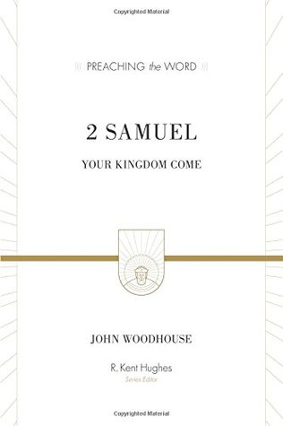 2 Samuel: Your Kingdom Come (Preaching The Word)