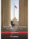 American Legal Systems: A Resource and Reference Guide American Legal Systems: A Resource and Reference Guide