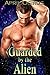 Guarded by the Alien by April Osirus