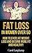 Fat Loss In Women Over 50: How To Excel at Weight Loss and Become More Fit and Healthy (I Lost 100 Pounds And You Can Too! Book 4)