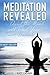 Mediation Revealed: Quiet the Mind and Trust Your Inner Buddah (christian meditation, daily meditations, how to meditate)