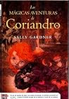 Las mágicas aventuras de Coriandro by Sally Gardner