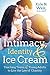 Intimacy, Identity, and Ice Cream