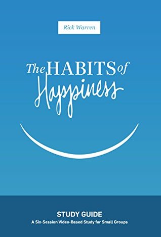 The Habits of Happiness Study Guide