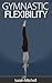 Flexibilidad Gimnástica (Gimnasta nº 1) by Aaron Chase