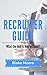 The Recruiter Guide: What T...