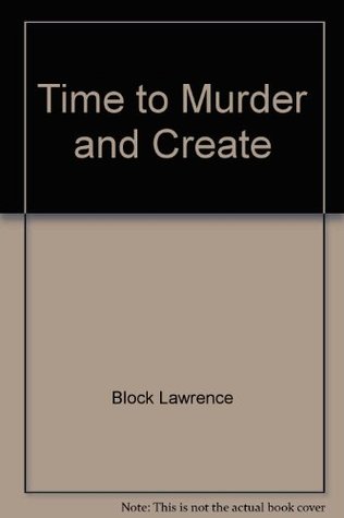 Time to Murder and Create