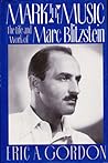Mark the Music: The Life and Work of Marc Blitzstein Mark the Music: The Life and Work of Marc Blitzstein