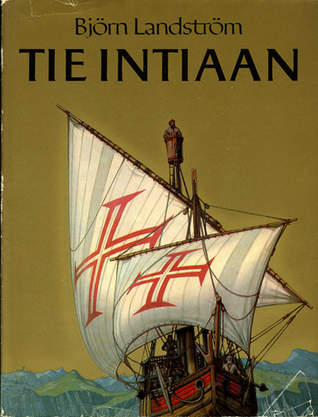 Tie Intiaan: Löytöretkistä maitse ja meritse alkaen Puntin retkikunnasta v. 1493 eKr. päätyen Hyväntoivonniemen löytämiseen v. 1488 jKr. (Hardcover)