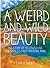 A Weird and Wild Beauty: The Story of Yellowstone, the World's First National Park