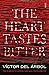 The Heart Tastes Bitter