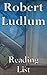 Robert Ludlum: Reading List - Bourne Trilogy Books, Covert-One Books, Paul Janson Books, etc.