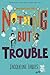 Nothing But Trouble by Jacqueline Davies Nothing But Trouble by Jacqueline Davies