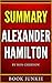 Summary - Alexander Hamilton: by Ron Chernow