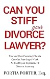 Can You Stiff Your Divorce Lawyer? Tales of How Cunning Clien... by Portia Porter