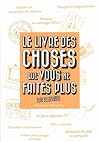 Le Livre des choses que vous ne faites plus (ou presque) (French Edition) Le Livre des choses que vous ne faites plus (ou presque) (French Edition)