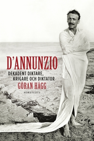 D’Annunzio - Dekadent diktare, krigare och diktator (ebook)