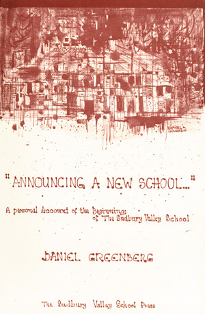 Announcing A New School: A Personal Account Of The Beginnings Of The Sudbury Valley School